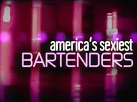 America's Sexiest Bartenders