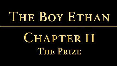 THE BOY ETHAN Chapter 2 - The Prize
