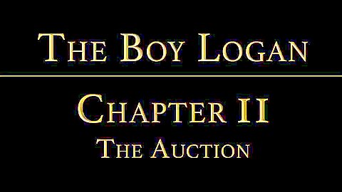 THE BOY LOGAN Chapter 2 - The Auction